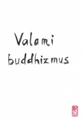 Valami Buddhizmus - Ekönyv - Tánczos-Pataki Fruzsina