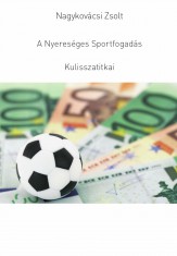 A Nyereséges Sportfogadás Kulisszatitkai - Ekönyv - Nagykovácsi Zsolt